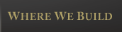 Where We Build